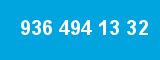 936 494 13 32